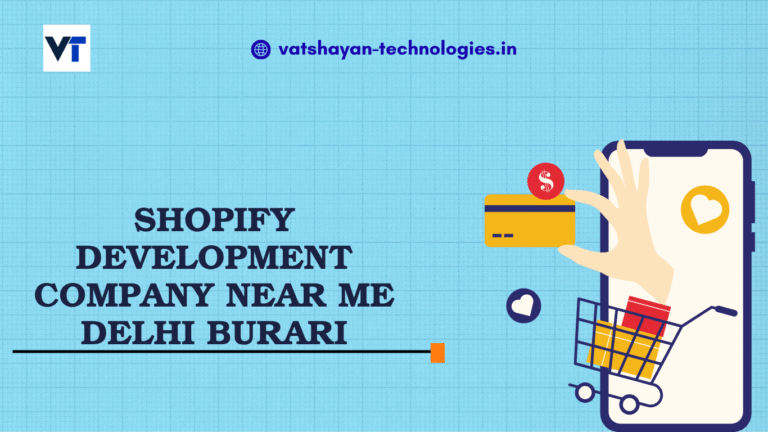 Best Shopify Development Company Near Me Burari, Delhi – Vatshayan Technologies